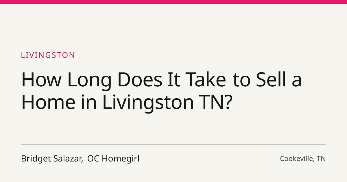 Title card for the article: How Long Does It Take to Sell a Home in Livingston TN?