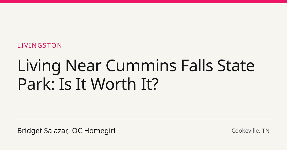 Title card for the article: Living Near Cummins Falls State Park: Is It Worth It?