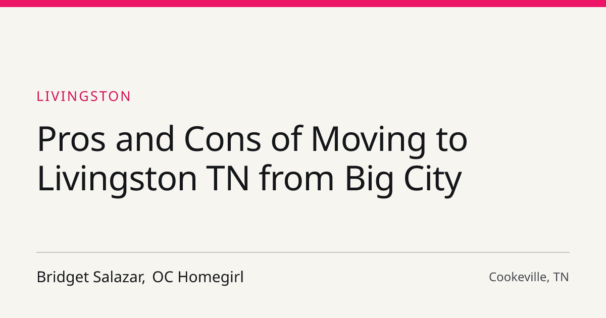 Title card for the article: Pros and Cons of Moving to Livingston TN from Big City