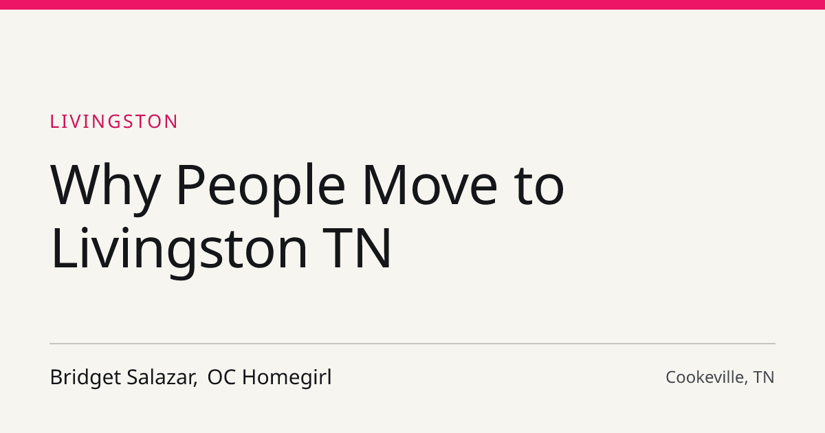 Title card for the article: Why People Move to Livingston TN